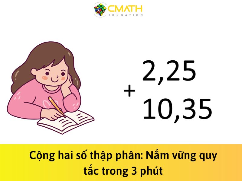 Cộng hai số thập phân: Nắm vững quy tắc trong 3 phút