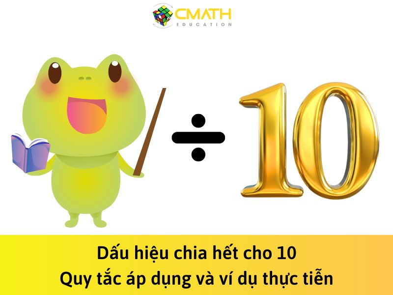 Dấu hiệu chia hết cho 10: Quy tắc áp dụng và thực hành bài tập