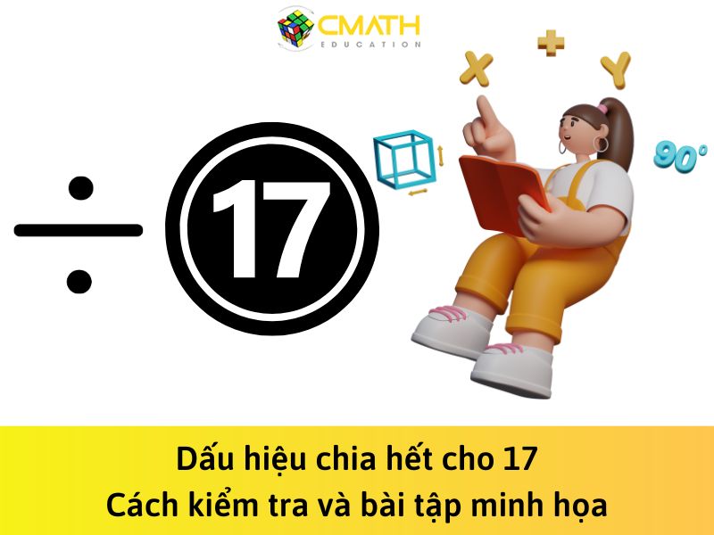 Dấu hiệu chia hết cho 17: Cách kiểm tra và bài tập minh họa