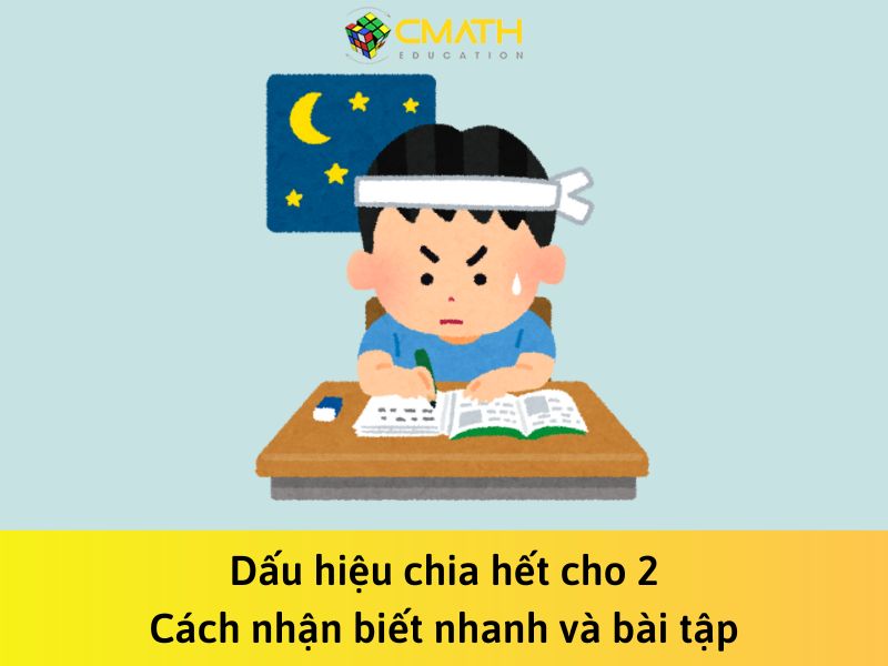 Dấu hiệu chia hết cho 2: Cách nhận biết nhanh và bài tập