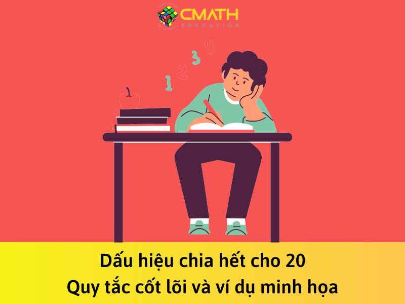 Dấu hiệu chia hết cho 20: Quy tắc cốt lõi và ví dụ minh họa