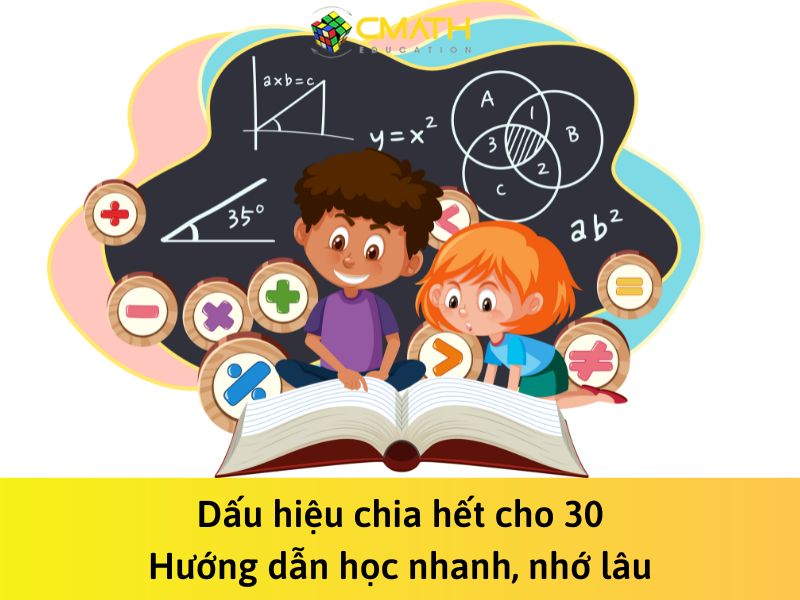 Dấu hiệu chia hết cho 30: Hướng dẫn học nhanh, nhớ lâu