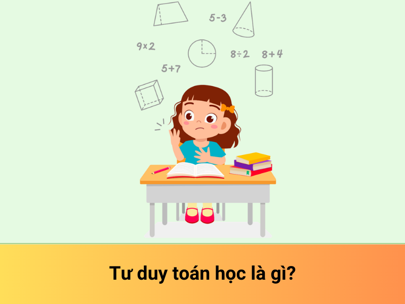Tư duy toán học là gì? Cách rèn luyện tư duy toán học hiệu quả