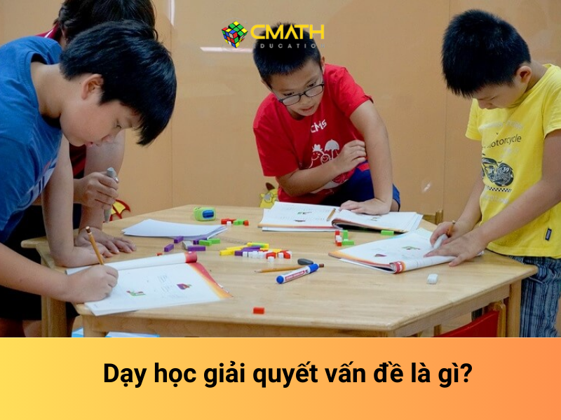 Dạy học giải quyết vấn đề là gì? Ưu nhược điểm và cách triển khai