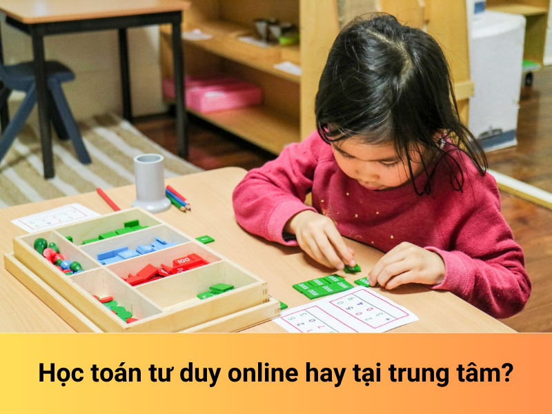 Giải đáp: Nên học toán tư duy online hay tại trung tâm?