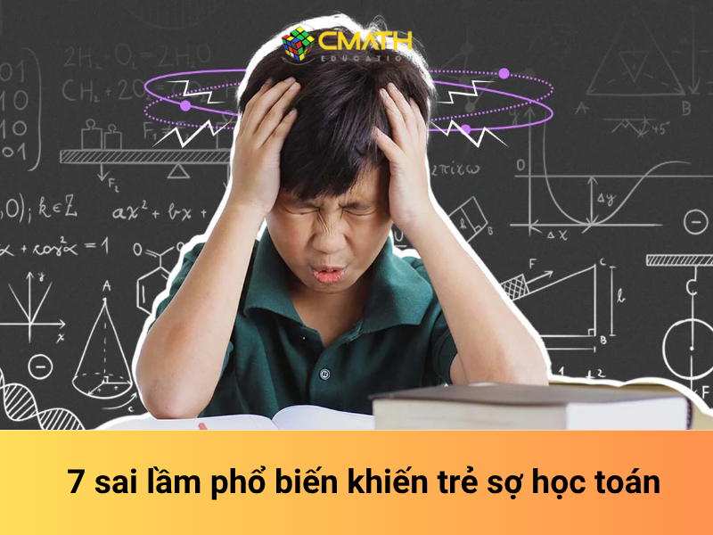 7 sai lầm phổ biến khiến trẻ sợ học toán – Cách cha mẹ khắc phục