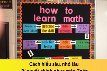 Cách hiểu sâu, nhớ lâu – Bí quyết chinh phục môn Toán