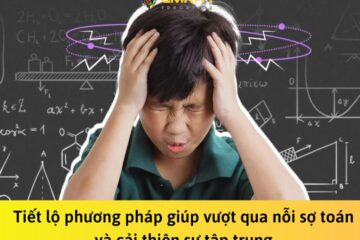 Tiết lộ phương pháp giúp vượt qua nỗi sợ toán và cải thiện sự tập trung