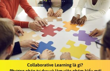 Collaborative Learning là gì? Phương pháp kiểu mới nâng cao hiệu quả tư duy và làm việc nhóm