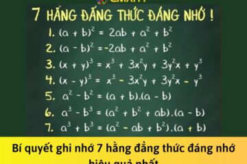 Bí quyết ghi nhớ 7 hằng đẳng thức đáng nhớ hiệu quả nhất