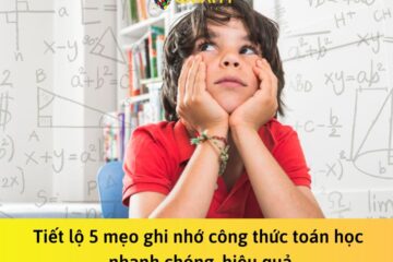 Tiết lộ 5 mẹo ghi nhớ công thức toán học nhanh chóng, hiệu quả