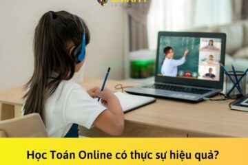 Học Toán Online có thực sự hiệu quả? Giải pháp giúp bạn tiến bộ nhanh và vững kiến thức
