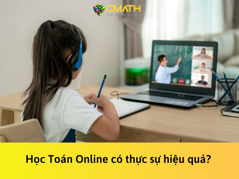 Học Toán Online có thực sự hiệu quả? Giải pháp giúp bạn tiến bộ nhanh và vững kiến thức