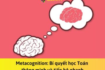 Metacognition: Bí quyết học Toán thông minh và tiến bộ nhanh