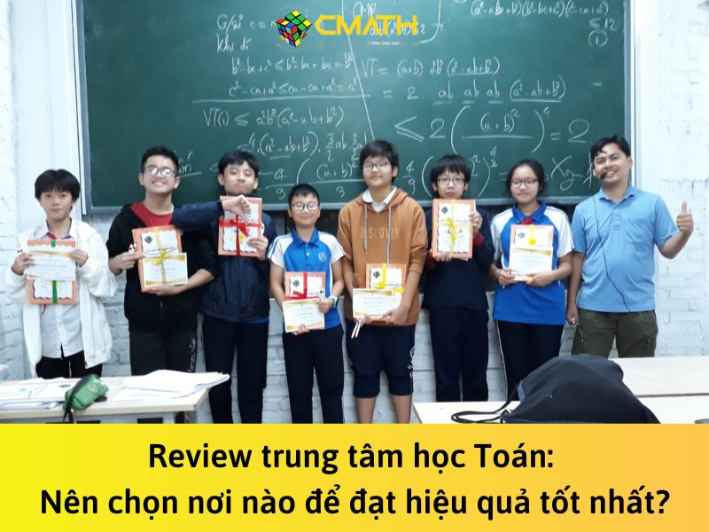 Review trung tâm học Toán: Nên chọn nơi nào để đạt hiệu quả tốt nhất?
