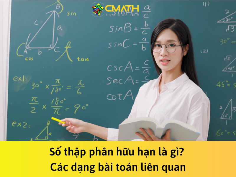 Số thập phân hữu hạn là gì? Các dạng bài toán liên quan