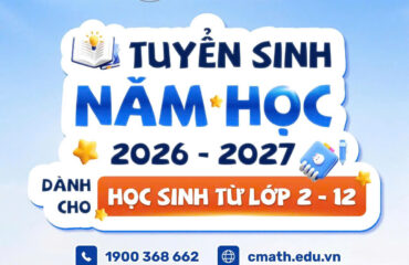 Tuyển Sinh Toán Tư Duy 2026 – 2027: Lộ Trình Từ Lớp 2 Đến Lớp 12 | CẬP NHẬT 2026