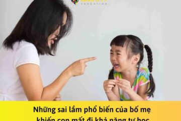 Những sai lầm phổ biến của bố mẹ khiến con mất đi khả năng tự học